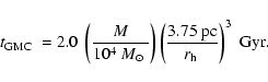 \begin{displaymath}%
\mbox{$t_{\rm GMC}$ }= 2.0~\left(\frac{M}{10^4~\mbox{$M_{\o...
...(\frac{3.75~{\rm pc}}{\mbox{$r_{\rm h}$ }}\right)^3~{\rm Gyr}.
\end{displaymath}