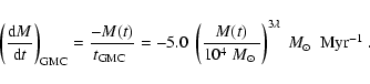 \begin{displaymath}%
\left(\frac{{\rm d}M}{{\rm d}t}\right)_{\rm GMC} = \frac{-M...
...{\odot}$ }}\right)^{3\lambda}~\mbox{$M_{\odot}$ ~Myr$^{-1}$ }.
\end{displaymath}