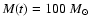 $M(t)=100~\mbox{$M_{\odot}$ }$