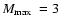 $\mbox{$M_{\rm max}$ }=3$