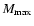 $M_{\rm max}$