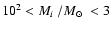 $10^2 < \mbox{$M_i$ }/\mbox{$M_{\odot}$ }< 3$