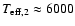 $T_{\rm eff,2} \approx 6000$