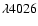 ${\lambda }4026$