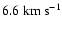 $6.6~{\rm km}~{\rm s}^{-1}$