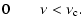 $\displaystyle 0 \qquad \nu < \nu_{\rm c} .$