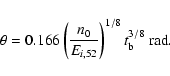 \begin{displaymath}
\theta = 0.166\left(\frac{n_0}{E_{i, 52}}\right)^{1/8} t^{3/8}_{\rm b} \ {\rm rad}.
\end{displaymath}