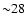 ${\sim} 28$