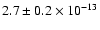 $2.7 \pm 0.2 \times 10^{-13}$