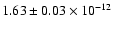 $1.63 \pm 0.03 \times 10^{-12}$