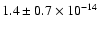 $1.4 \pm 0.7 \times 10^{-14}$