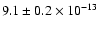 $9.1 \pm 0.2 \times 10^{-13}$