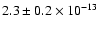 $2.3 \pm 0.2 \times 10^{-13}$