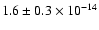 $1.6 \pm 0.3 \times 10^{-14}$