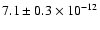 $7.1 \pm 0.3 \times 10^{-12}$