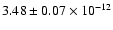 $3.48\pm0.07 \times 10^{-12}$
