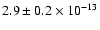 $2.9 \pm 0.2 \times 10^{-13}$