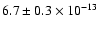 $6.7 \pm 0.3 \times 10^{-13}$