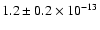 $1.2 \pm 0.2 \times 10^{-13}$