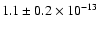 $1.1 \pm 0.2 \times 10^{-13}$