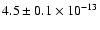 $4.5 \pm 0.1 \times 10^{-13}$