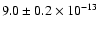 $9.0 \pm 0.2 \times 10^{-13}$