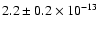 $2.2 \pm 0.2 \times 10^{-13}$