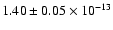 $1.40\pm0.05 \times 10^{-13}$