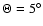 $\Theta=5^\circ$