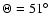 $\Theta=51^\circ$
