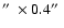 $\hbox{$^{\prime\prime}$ }\times0.4\hbox{$^{\prime\prime}$ }$