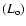 $(L_{\rm o})$