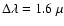 $\Delta \lambda=1.6~\mu$