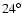 $24^{\circ}$