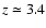 $z\simeq3.4$