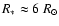 $R_*\approx6~R_{\odot}$