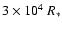 $3\times10^4~R_*$