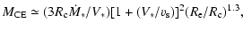 $\displaystyle M_{\rm CE} \simeq (3R_{\rm c}\dot{M}_*/V_*)[1+(V_*/v_{\rm s})]^2
(R_{\rm e}/R_{\rm c})^{1.3},$