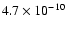 $4.7\times 10^{-10}$