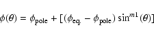 \begin{displaymath}
\phi (\theta )=\phi _{\rm pole}+[(\phi _{\rm eq.}-\phi _{\rm pole})\sin^{m1}(\theta )]
\end{displaymath}