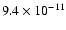 $9.4\times 10^{-11}$