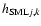 $h_{{\rm SML}j,k}$