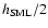 $h_{{\rm SML}}/2$
