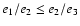 $e_1 / e_2 \leq e_2 / e_3$