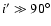 $i'\gg
90^\circ$
