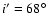 $i'=68^\circ $