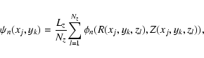 \begin{displaymath}\psi_{n}(x_j,y_k)=\frac{L_z}{N_z} \!
\sum_{l=1}^{N_z} \phi_n(R(x_j,y_k,z_l),Z(x_j,y_k,z_l)),
\end{displaymath}