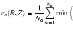 $\displaystyle c_n(R,Z) \equiv \frac{1}{N_\alpha} \! \sum_{m=1}^{N_\alpha} {\rm min}~\Big($