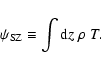 \begin{displaymath}\psi_{{\rm SZ}} \equiv \int {\rm d}z ~ \rho ~ T.
\end{displaymath}