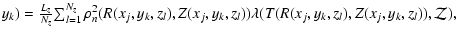 $\textstyle y_k)=\frac{L_z}{N_z} \!
\sum_{l=1}^{N_z} \rho_n^2(R(x_j,y_k,z_l),Z(x_j,y_k,z_l))
\lambda(T(R(x_j,y_k,z_l),Z(x_j,y_k,z_l)),\cal{Z}),$